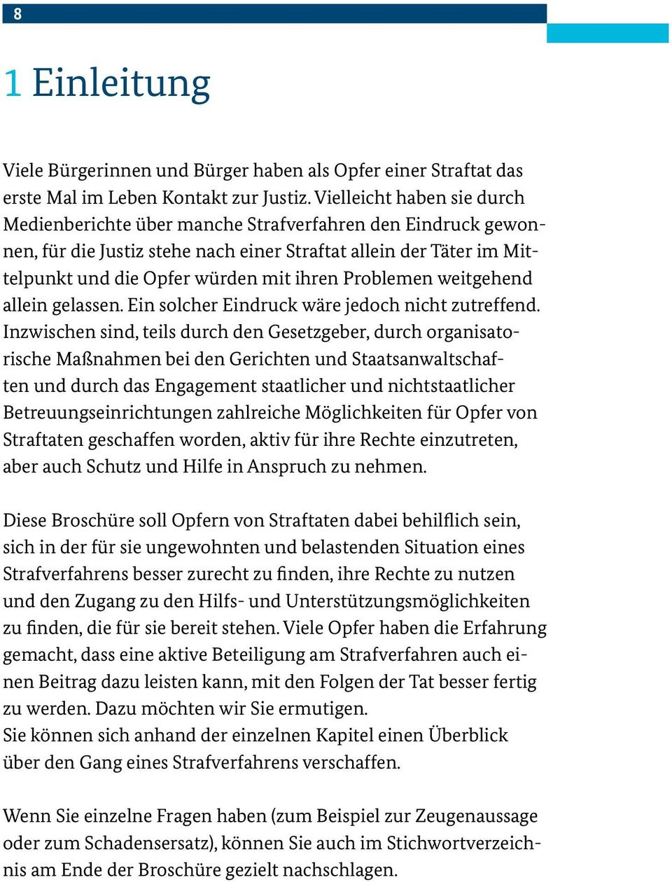 Problemen weitgehend allein gelassen. Ein solcher Eindruck wäre jedoch nicht zutreffend.