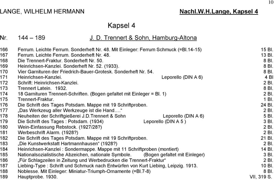 Sonderheft Nr. 54. 8 Bl. 171 Heinrichsen-Kanzlei. Leporello (DIN A 6) 4 Bl 172 Schrift: Heinrichsen-Kanzlei. 2 Bl. 173 Trennert Latein. 1932. 8 Bl. 174 18 Garnituren Trennert-Schriften.