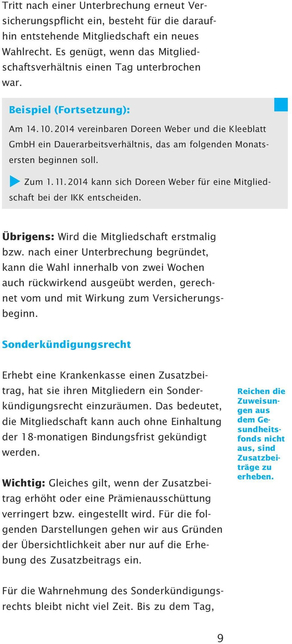 2014 vereinbaren Doreen Weber und die Kleeblatt GmbH ein Dauerarbeitsverhältnis, das am folgenden Monatsersten beginnen soll. u Zum 1. 11.