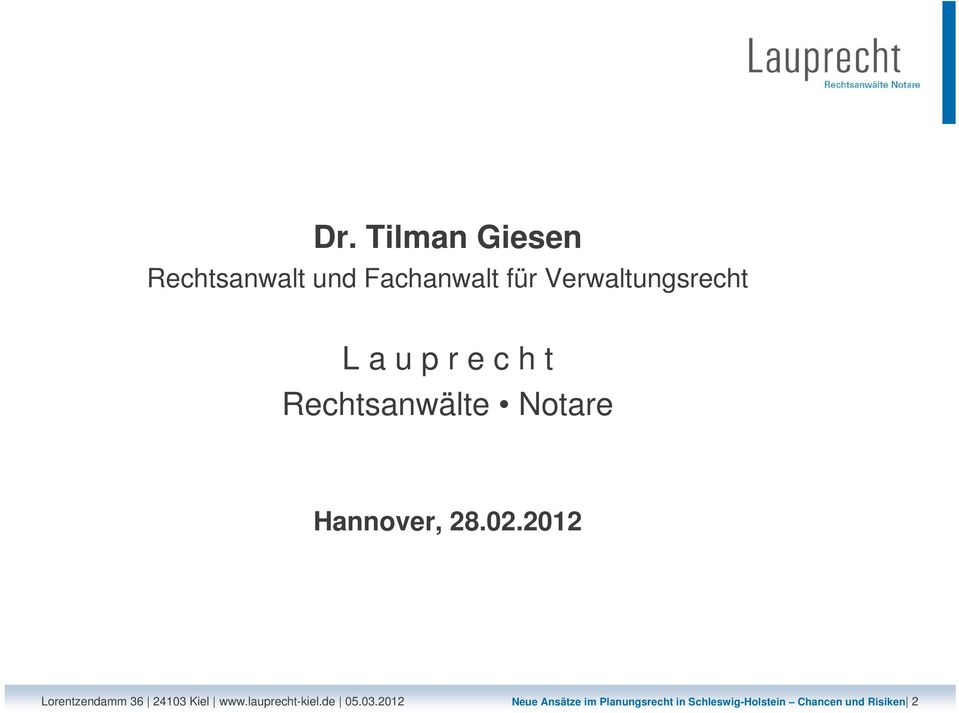 28.02.2012 Lorentzendamm 36 24103 Kiel www.lauprecht-kiel.de 05.