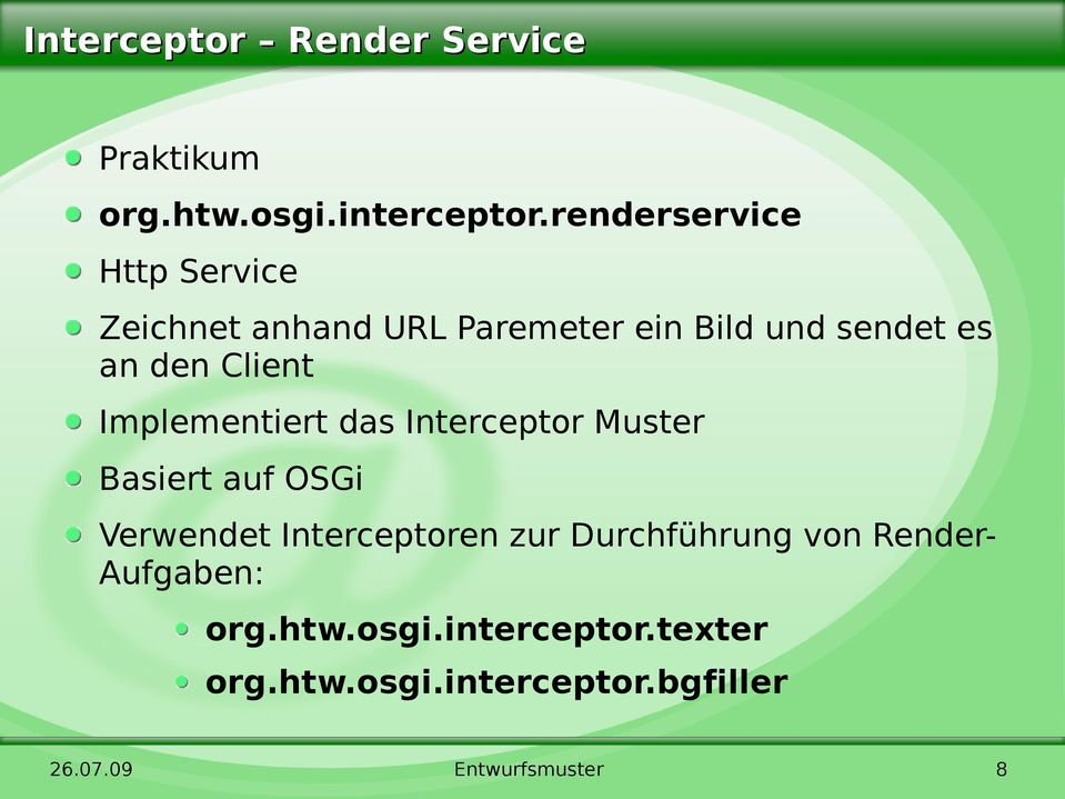 Client Implementiert das Interceptor Muster Basiert auf OSGi Verwendet Interceptoren zur