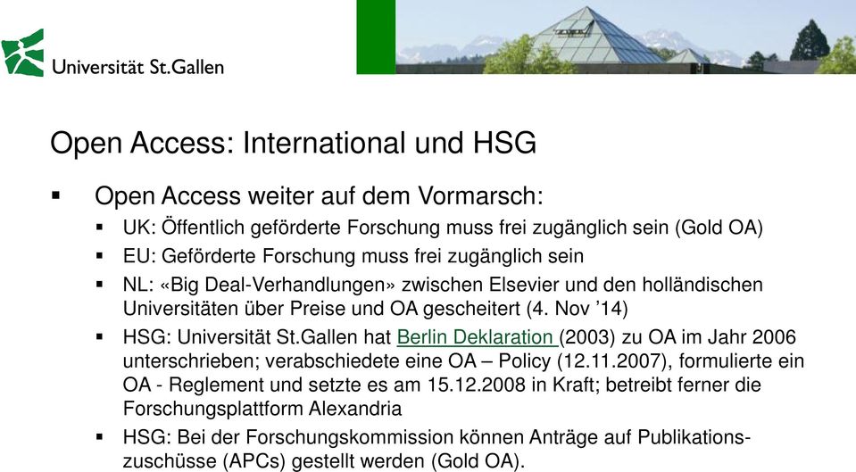 Gallen hat Berlin Deklaration (2003) zu OA im Jahr 2006 unterschrieben; verabschiedete eine OA Policy (12.