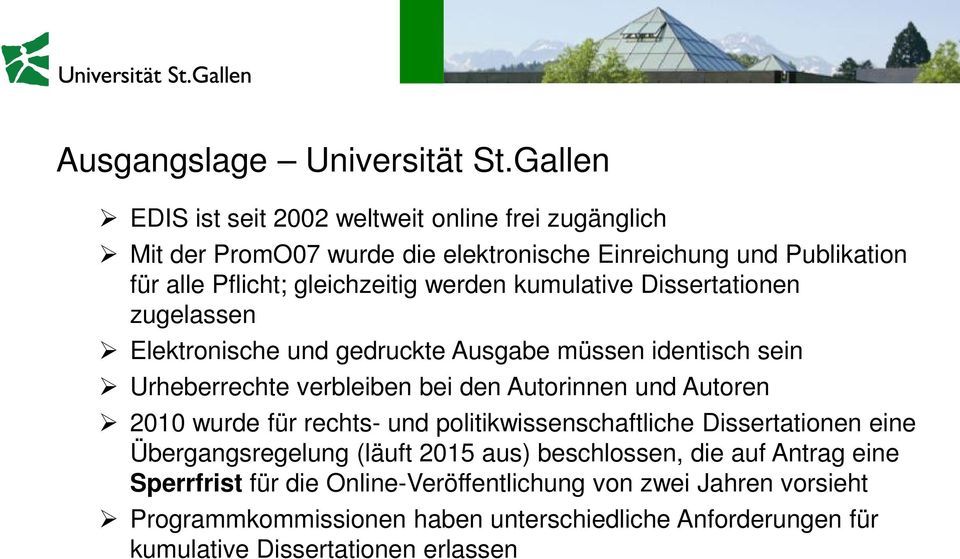 werden kumulative Dissertationen zugelassen Elektronische und gedruckte Ausgabe müssen identisch sein Urheberrechte verbleiben bei den Autorinnen und Autoren