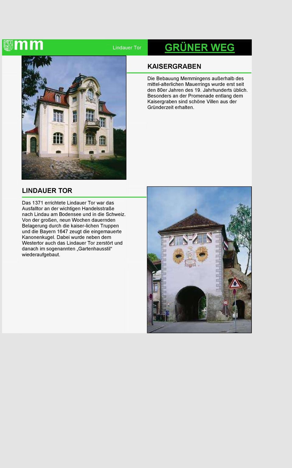 2 LINDAUER TOR Das 1371 errichtete Lindauer Tor war das Ausfalltor an der wichtigen Handelsstraße nach Lindau am Bodensee und in die Schweiz.
