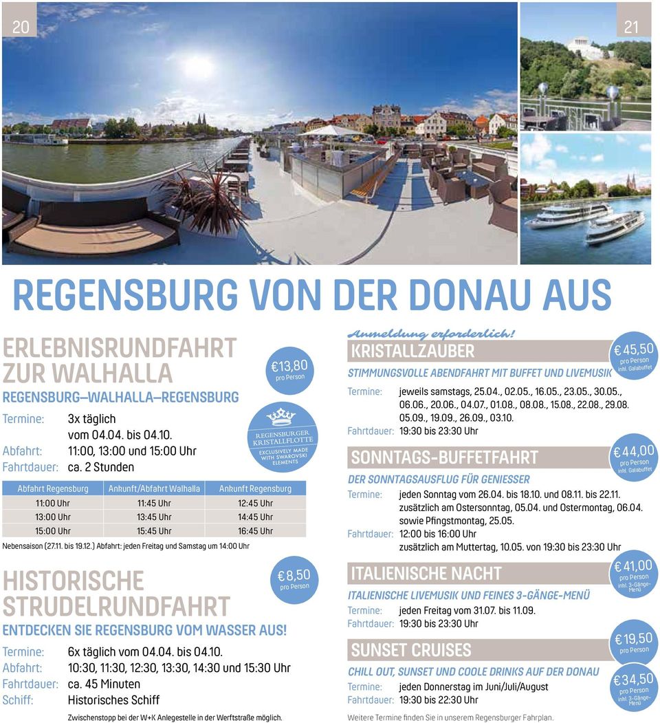 10. Abfahrt: 10:30, 11:30, 12:30, 13:30, 14:30 und 15:30 Uhr Fahrtdauer: ca. 45 Minuten Schiff: Historisches Schiff Zwischenstopp bei der W+K Anlegestelle in der Werftstraße möglich.