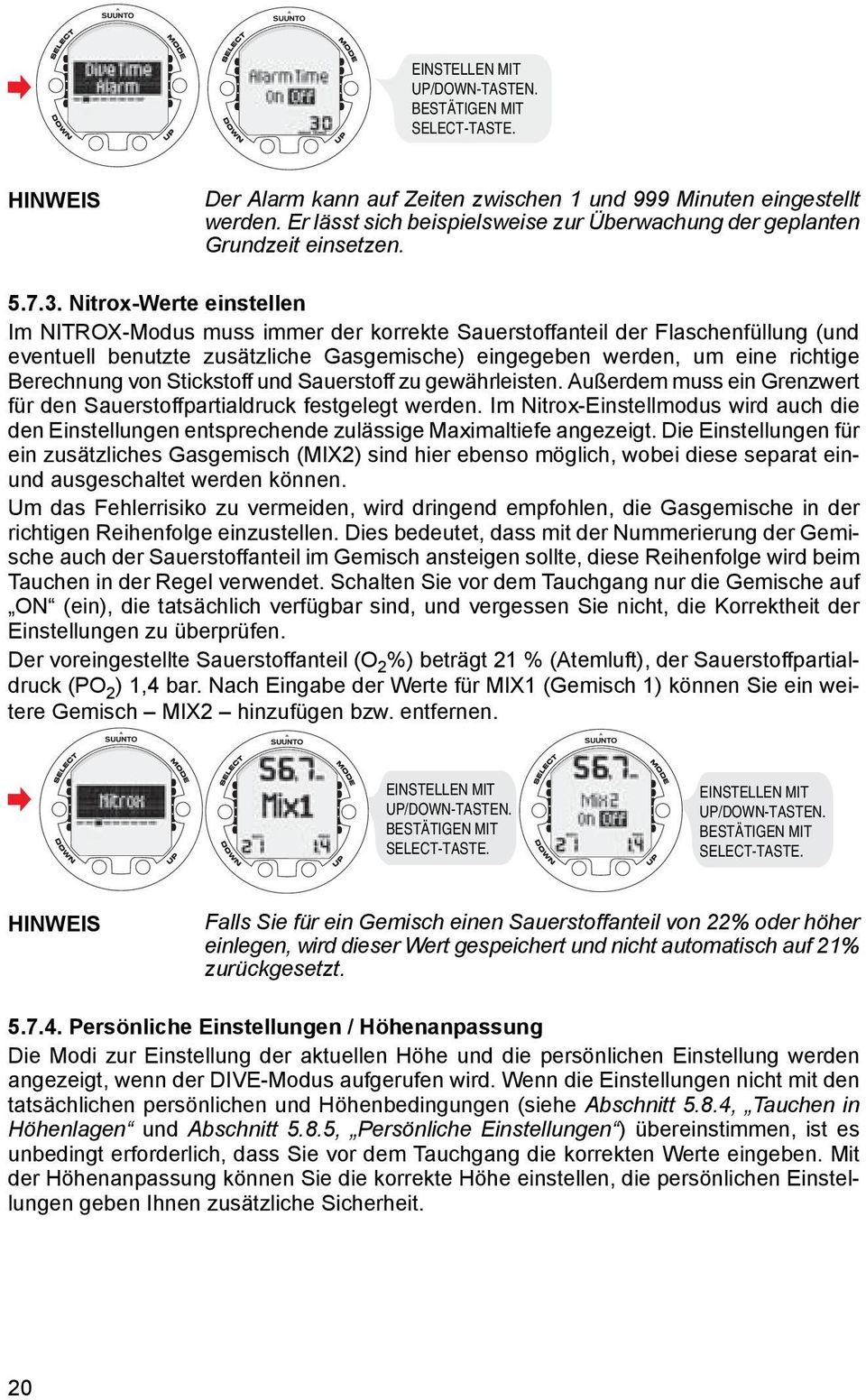 Nitrox-Werte einstellen Im NITROX-Modus muss immer der korrekte Sauerstoffanteil der Flaschenfüllung (und eventuell benutzte zusätzliche Gasgemische) eingegeben werden, um eine richtige Berechnung