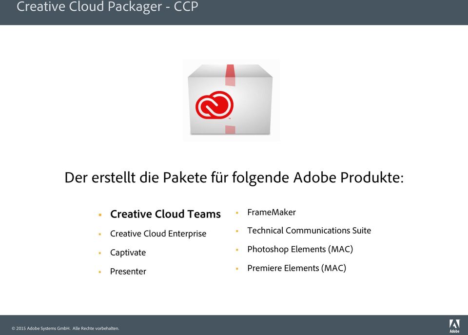 Creative Cloud Enterprise! Captivate! Presenter! FrameMaker!