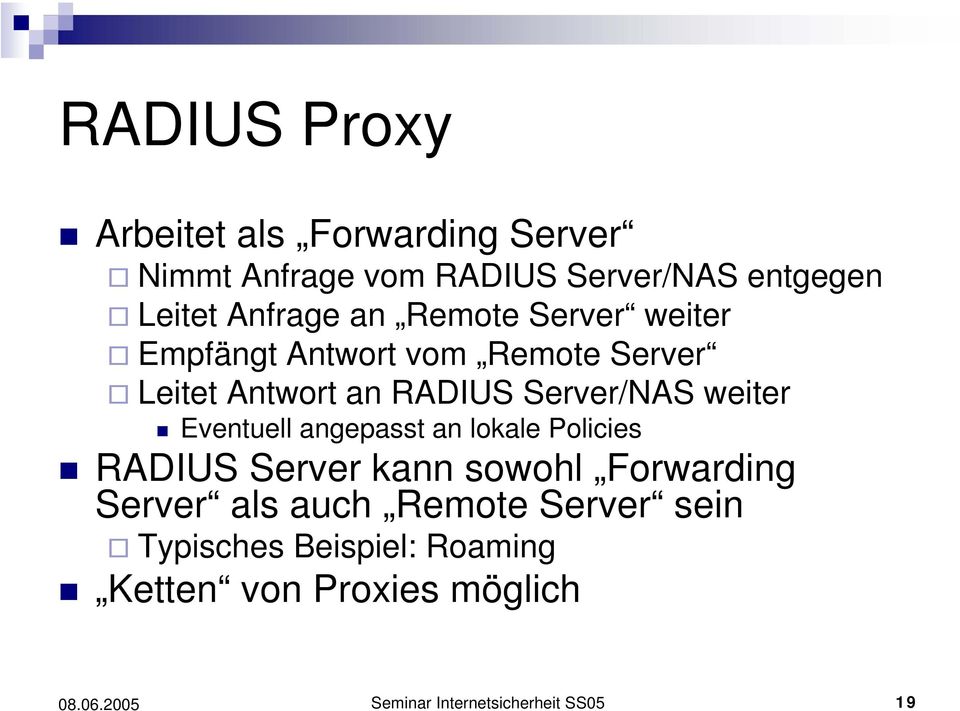 Server/NAS weiter Eventuell angepasst an lokale Policies RADIUS Server kann sowohl Forwarding Server