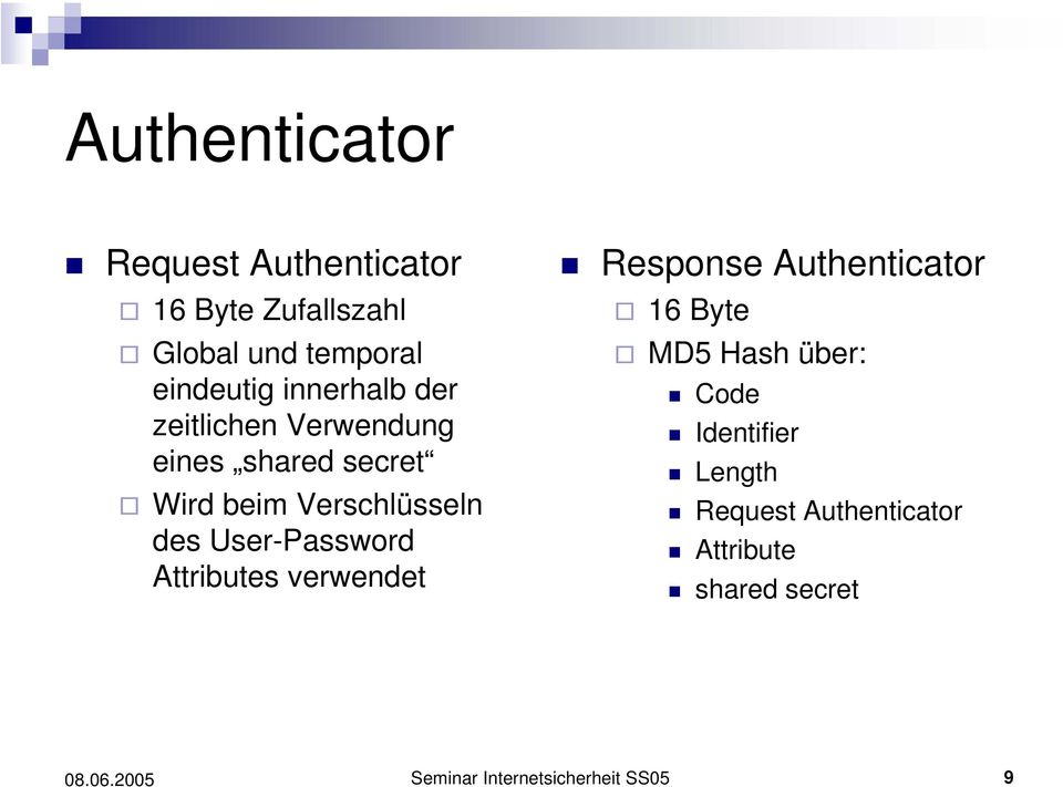 User-Password Attributes verwendet Response Authenticator 16 Byte MD5 Hash über: Code