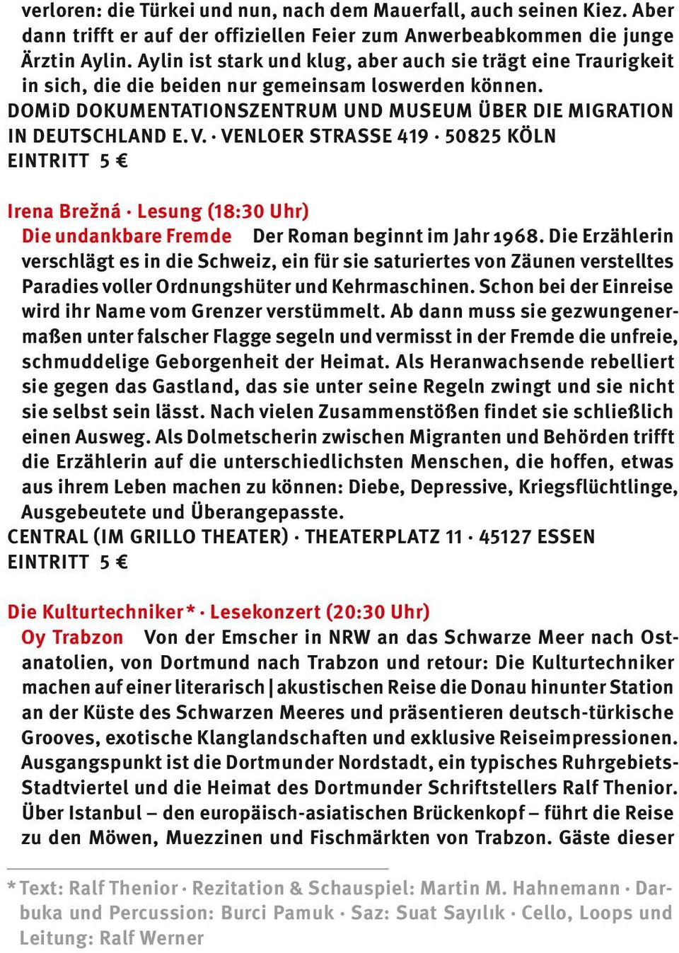 Venloer StraSSe 419 50825 Köln Eintritt 5 Irena Brežná Lesung (18:30 Uhr) Die undankbare Fremde Der Roman beginnt im Jahr 1968.