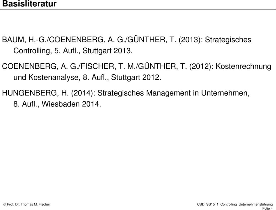 /FISCHER, T. M./GÜNTHER, T. (2012): Kostenrechnung und Kostenanalyse, 8. Aufl.