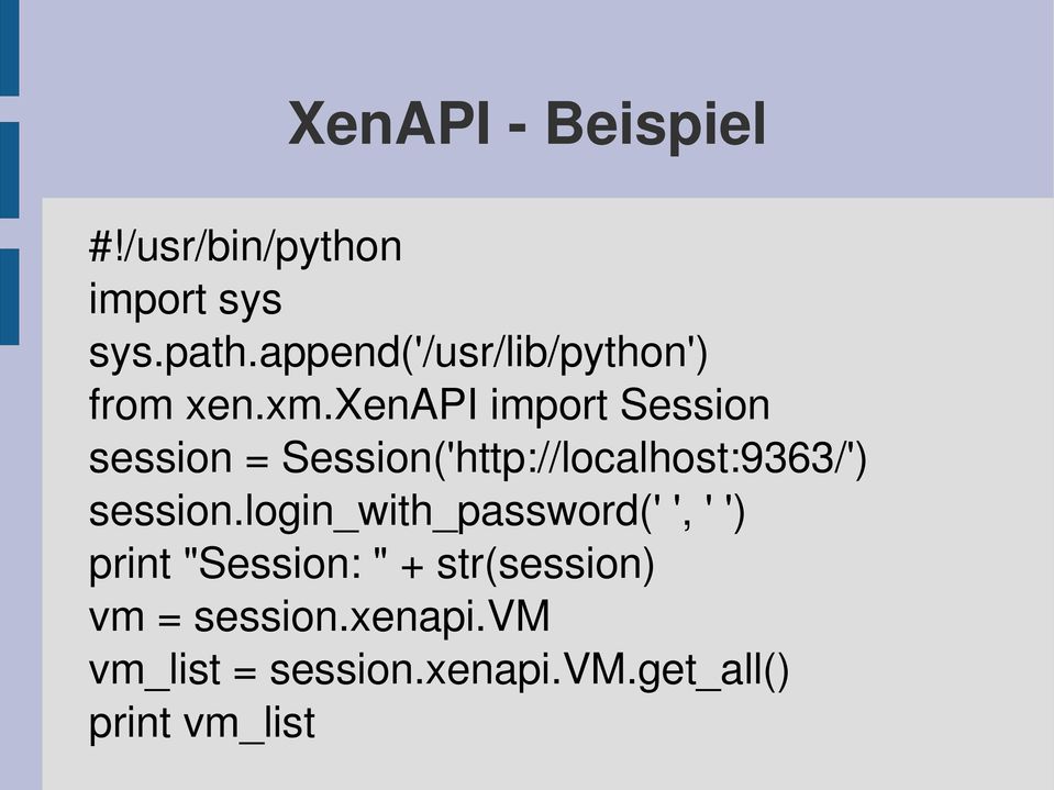 xenapi import Session session = Session('http://localhost:9363/') session.