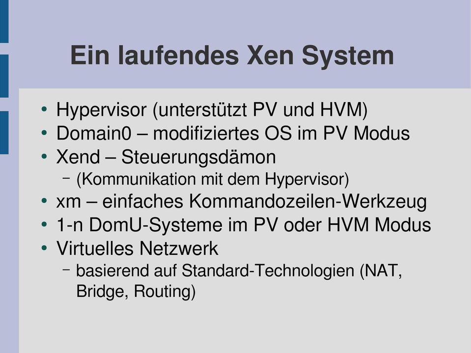 Hypervisor) xm einfaches Kommandozeilen Werkzeug 1 n DomU Systeme im PV oder