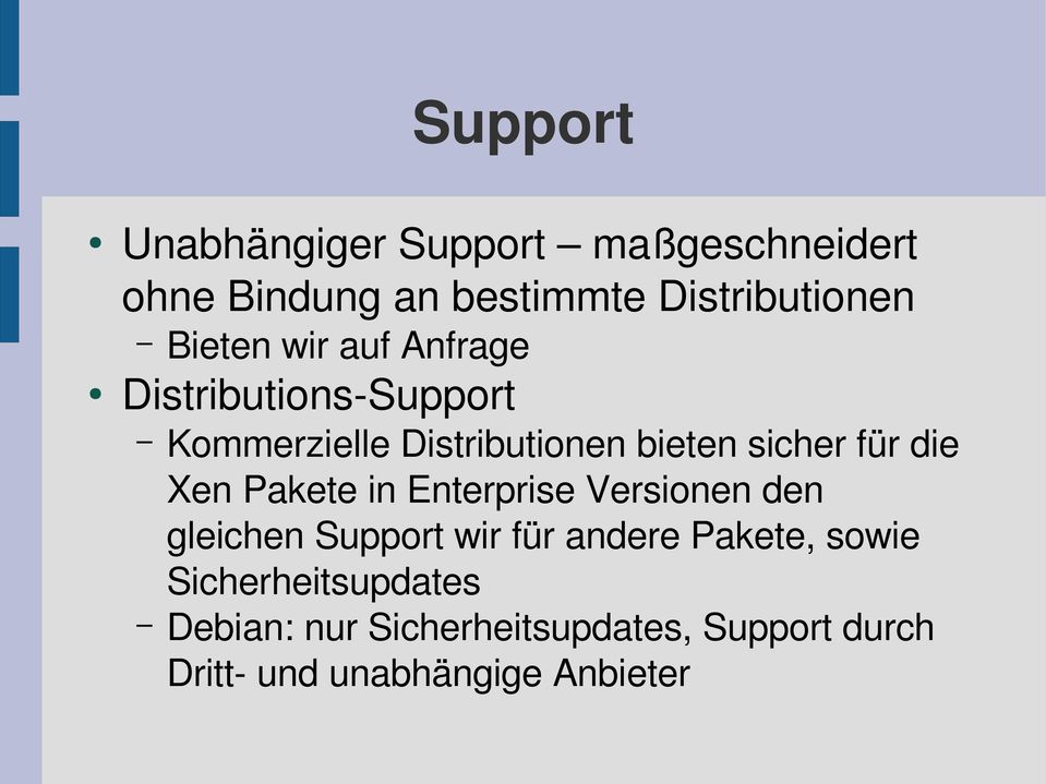 die Xen Pakete in Enterprise Versionen den gleichen Support wir für andere Pakete, sowie