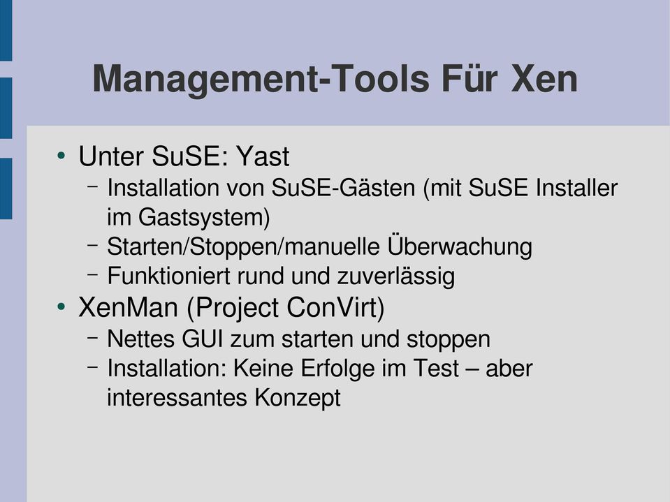 Funktioniert rund und zuverlässig XenMan (Project ConVirt) Nettes GUI zum