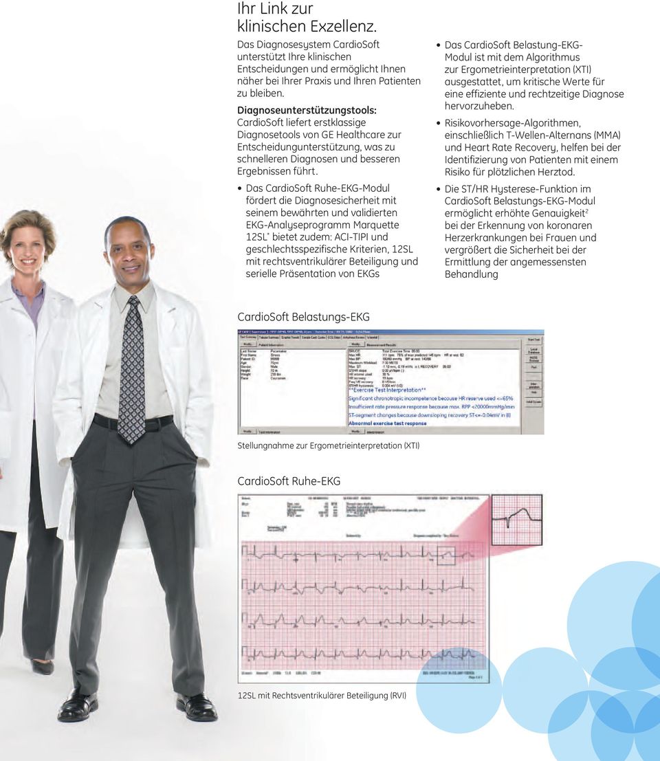 Das CardioSoft Ruhe-EKG-Modul fördert die Diagnosesicherheit mit seinem bewährten und validierten EKG-Analyseprogramm Marquette 12SL * bietet zudem: ACI-TIPI und geschlechtsspezifische Kriterien,