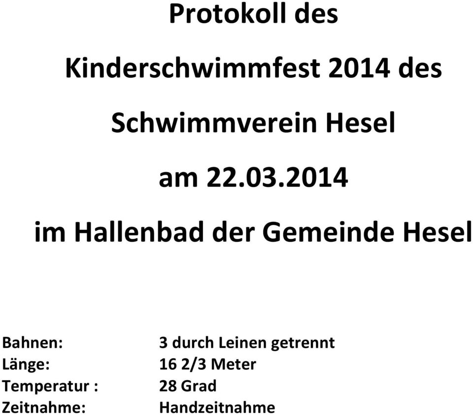 2014 im Hallenbad der Gemeinde Hesel Bahnen: