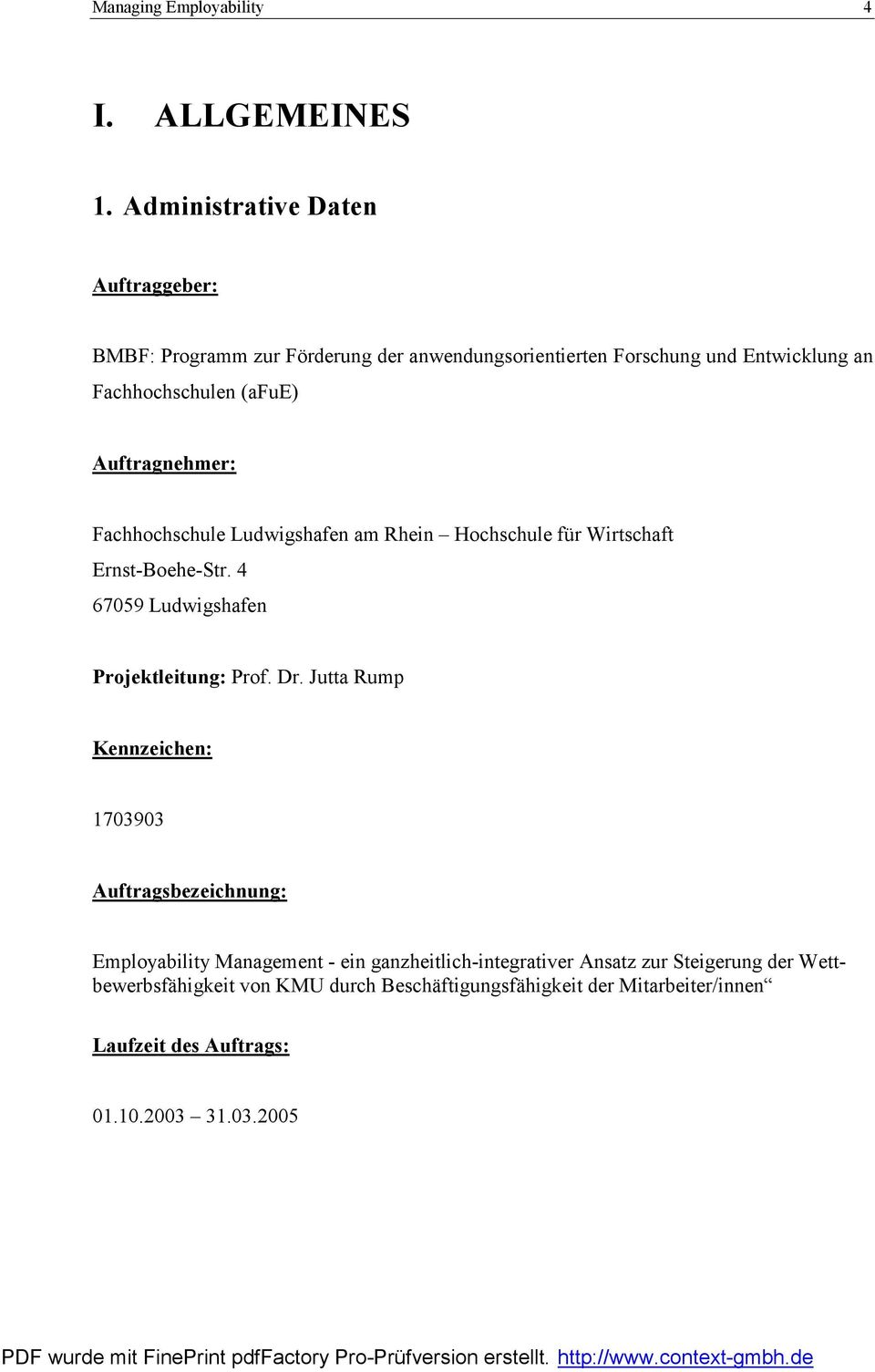 Auftragnehmer: Fachhochschule Ludwigshafen am Rhein Hochschule für Wirtschaft Ernst-Boehe-Str. 4 67059 Ludwigshafen Projektleitung: Prof. Dr.