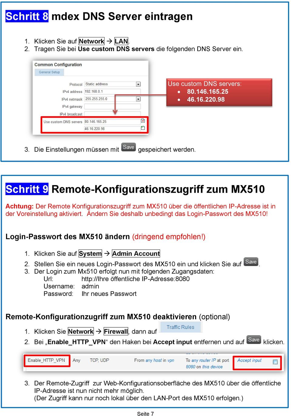 Schritt 9 Remote-Konfigurationszugriff zum MX510 Achtung: Der Remote Konfigurationszugriff zum MX510 über die öffentlichen IP-Adresse ist in der Voreinstellung aktiviert.