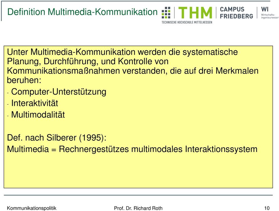 Merkmalen beruhen: - Computer-Unterstützung - Interaktivität - Multimodalität Def.