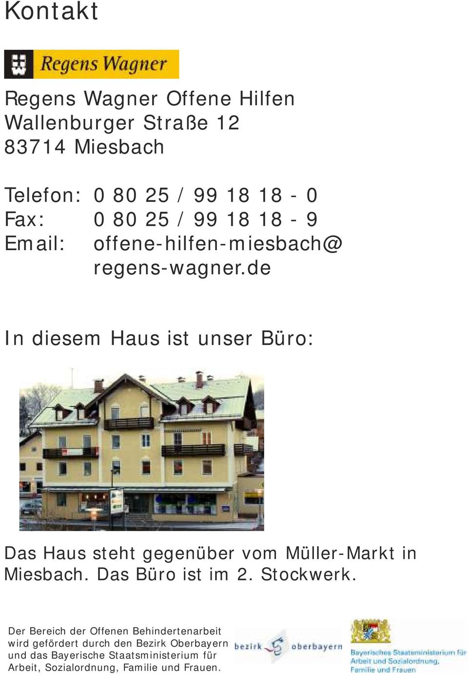 de In diesem Haus ist unser Büro: Das Haus steht gegenüber vom Müller-Markt in Miesbach. Das Büro ist im 2.