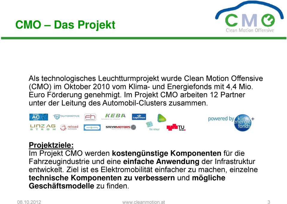 Projektziele: Im Projekt CMO werden kostengünstige Komponenten für die Fahrzeugindustrie und eine einfache Anwendung der Infrastruktur