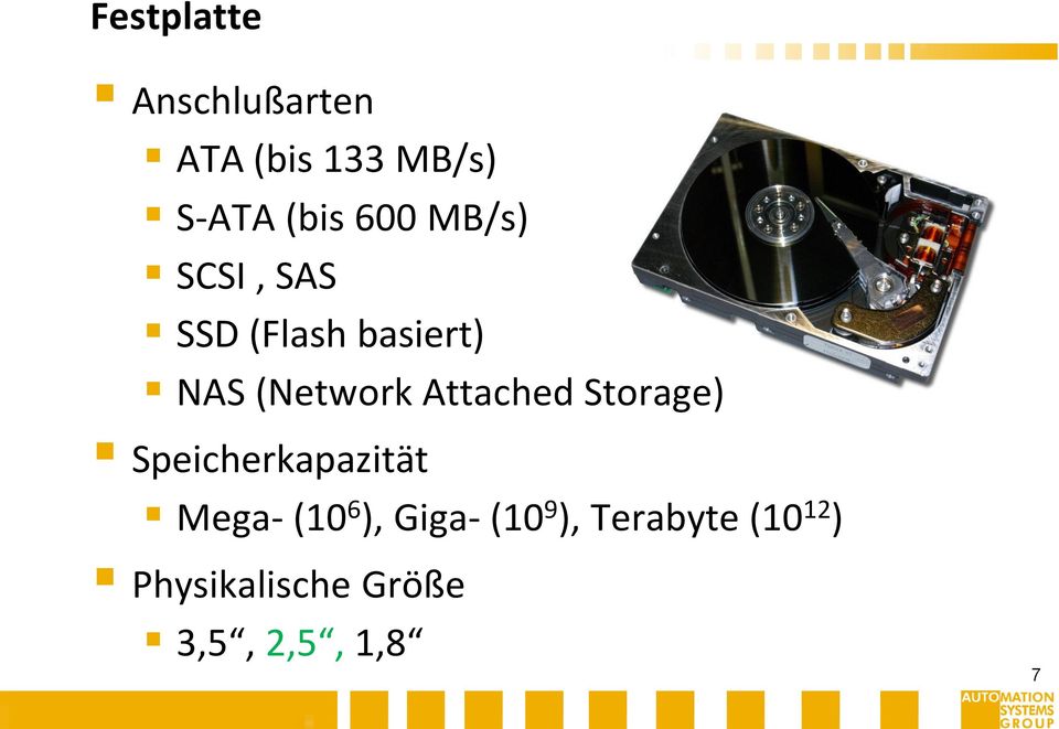 Attached Storage) Speicherkapazität Mega- (10 6 ), Giga-