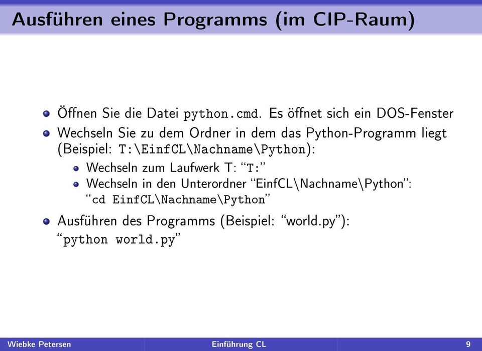 T:\EinfCL\Nachname\Python): Wechseln zum Laufwerk T: T: Wechseln in den Unterordner