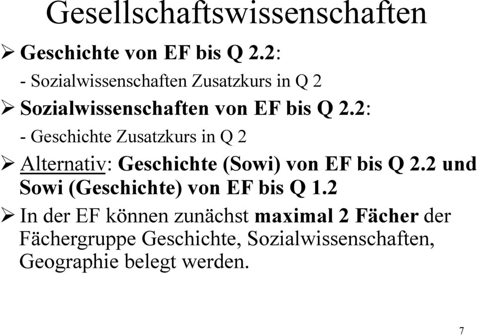 2: - Geschichte Zusatzkurs in Q 2 Ø Alternativ: Geschichte (Sowi) von EF bis Q 2.