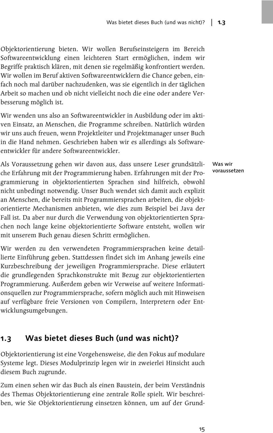 Wir wollen im Beruf aktiven Softwareentwicklern die Chance geben, einfach noch mal darüber nachzudenken, was sie eigentlich in der täglichen Arbeit so machen und ob nicht vielleicht noch die eine