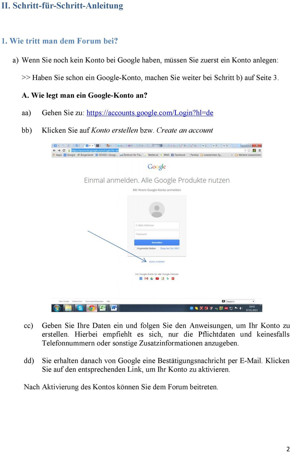 Wie legt man ein Google-Konto an? aa) bb) Gehen Sie zu: https://accounts.google.com/login?hl=de Klicken Sie auf Konto erstellen bzw.