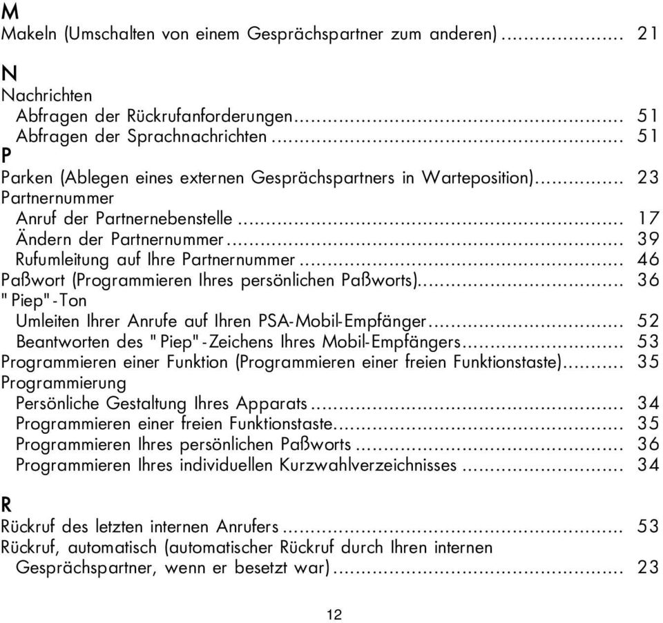 .. 46 Paßwort (Programmieren Ihres persönlichen Paßworts)... 36 "Piep"-Ton Umleiten Ihrer Anrufe auf Ihren PSA-Mobil-Empfänger... 52 Beantworten des "Piep"-Zeichens Ihres Mobil-Empfängers.