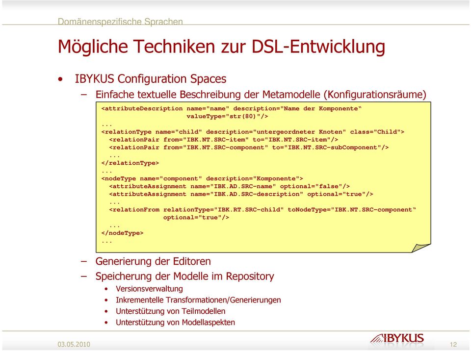 nt.src-component" to="ibk.nt.src-subcomponent"/>... </relationtype>... <nodetype name="component" description="komponente"> <attributeassignment name="ibk.ad.