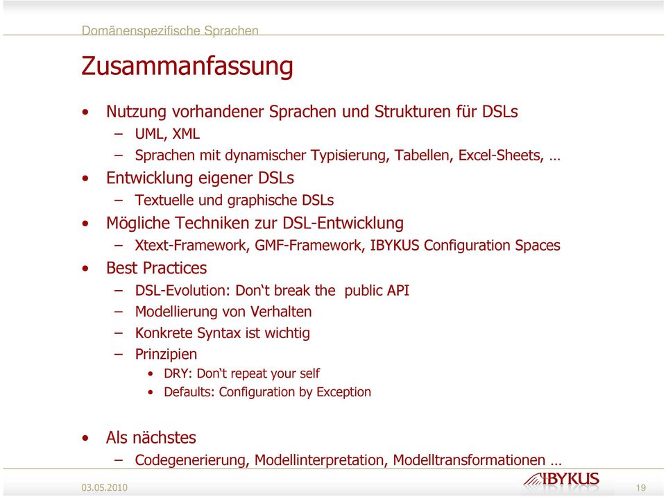 Configuration Spaces Best Practices DSL-Evolution: Don t break the public API Modellierung von Verhalten Konkrete Syntax ist wichtig