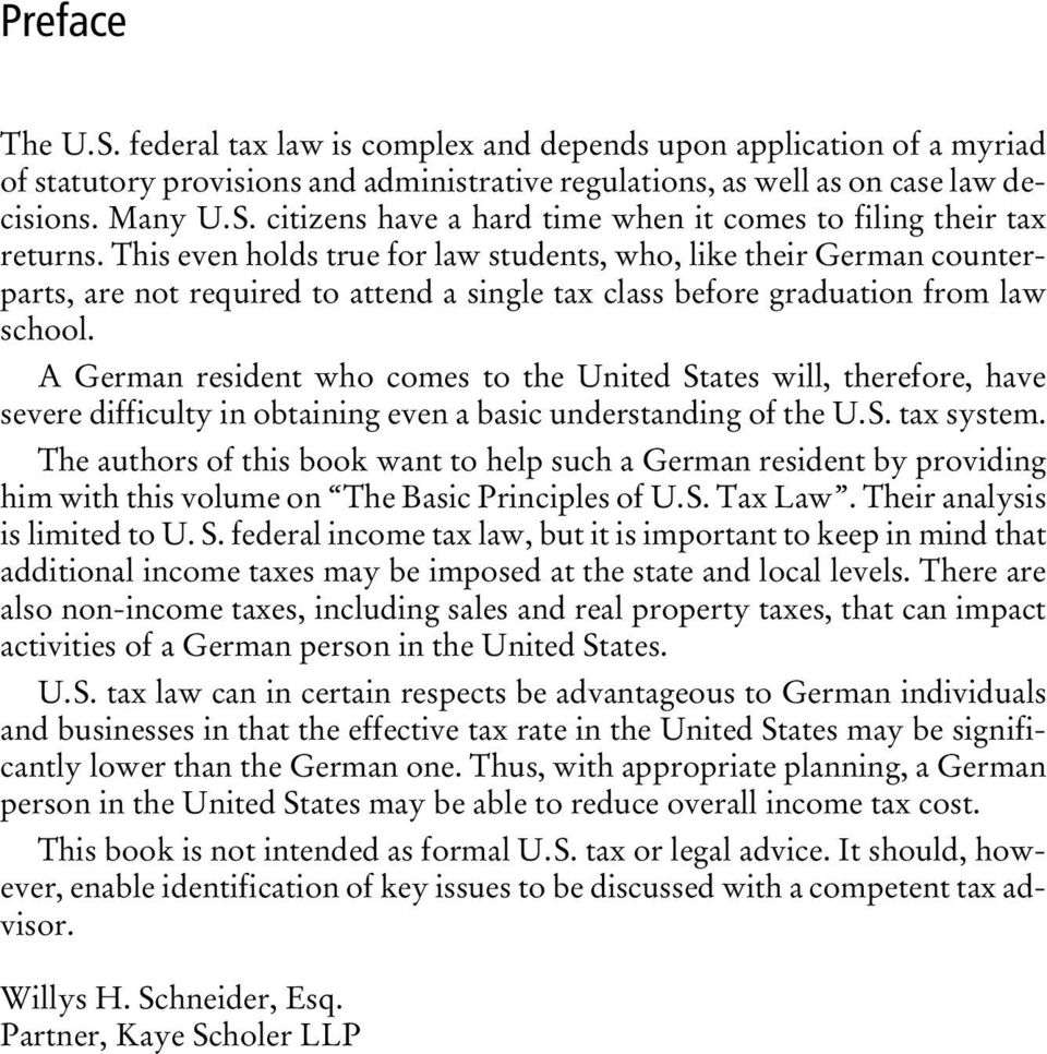 A German resident who comes to the United States will, therefore, have severe difficulty in obtaining even a basic understanding of the U.S. tax system.