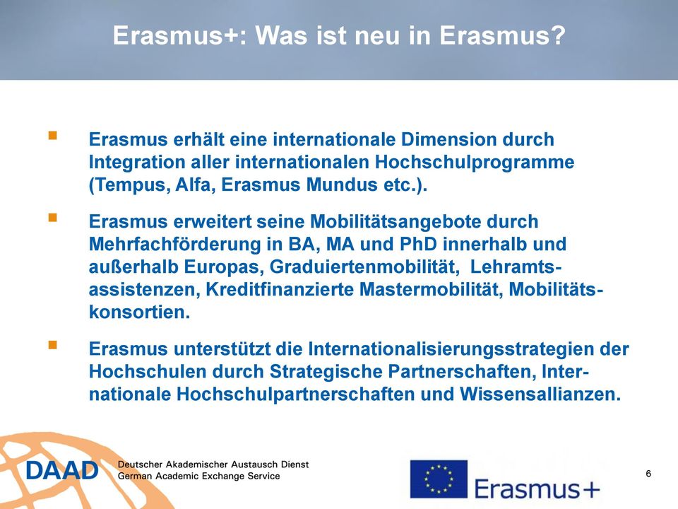 Erasmus erweitert seine Mobilitätsangebote durch Mehrfachförderung in BA, MA und PhD innerhalb und außerhalb Europas, Graduiertenmobilität,