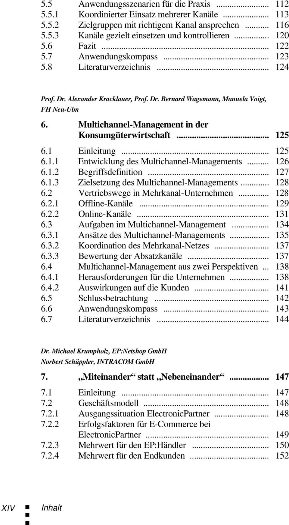 Multichannel-Management in der Konsumgüterwirtschaft... 125 6.1 Einleitung... 125 6.1.1 Entwicklung des Multichannel-Managements... 126 6.1.2 Begriffsdefinition... 127 6.1.3 Zielsetzung des Multichannel-Managements.