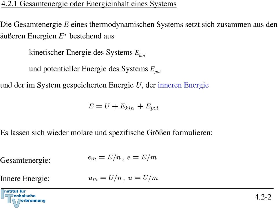 E kin und potentieller Energie des Systems E pot und der im System gespeicherten Energie U, der inneren