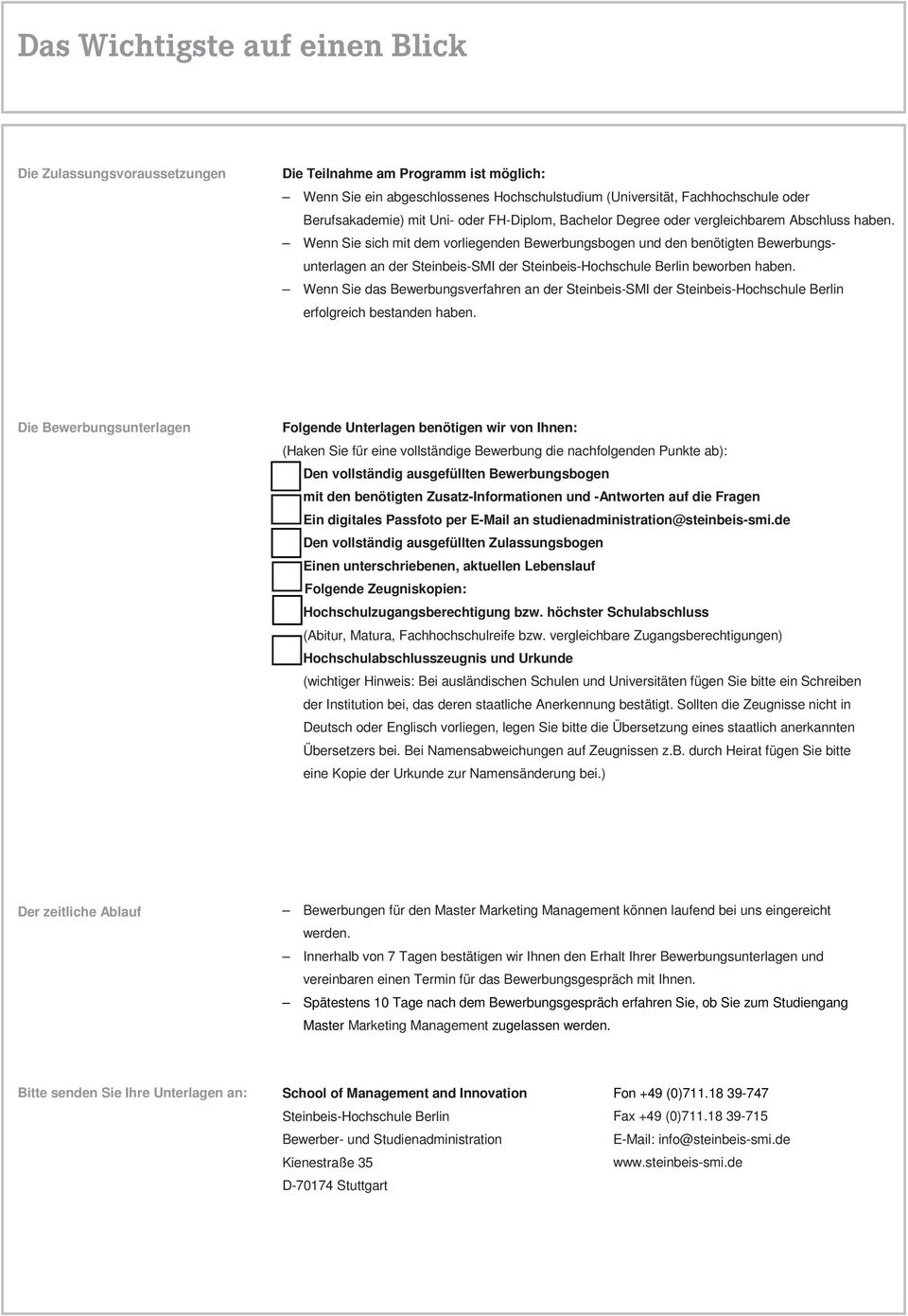 Wenn Sie sich mit dem vorliegenden Bewerbungsbogen und den benötigten Bewerbungsunterlagen an der Steinbeis-SMI der Steinbeis-Hochschule Berlin beworben haben.