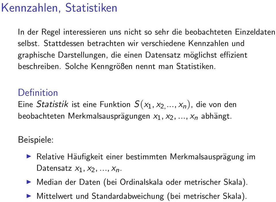 Solche Kenngrößen nennt man Statistiken. Definition Eine Statistik ist eine Funktion S(x 1, x 2,.