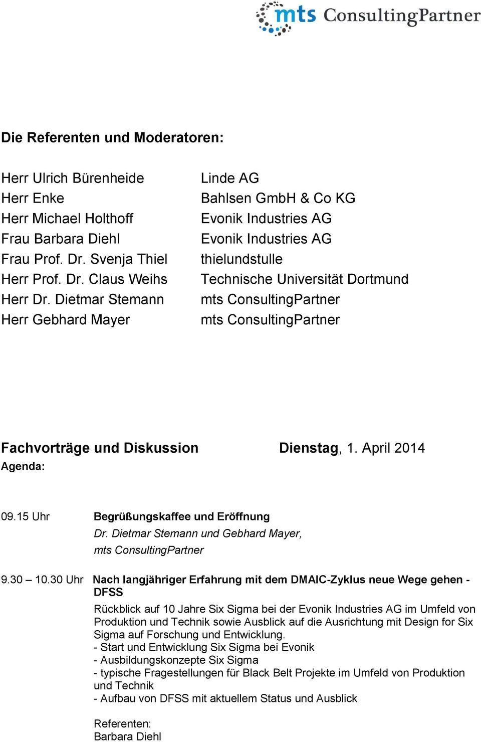 15 Uhr Begrüßungskaffee und Eröffnung Dr. Dietmar Stemann und Gebhard Mayer, 9.30 10.