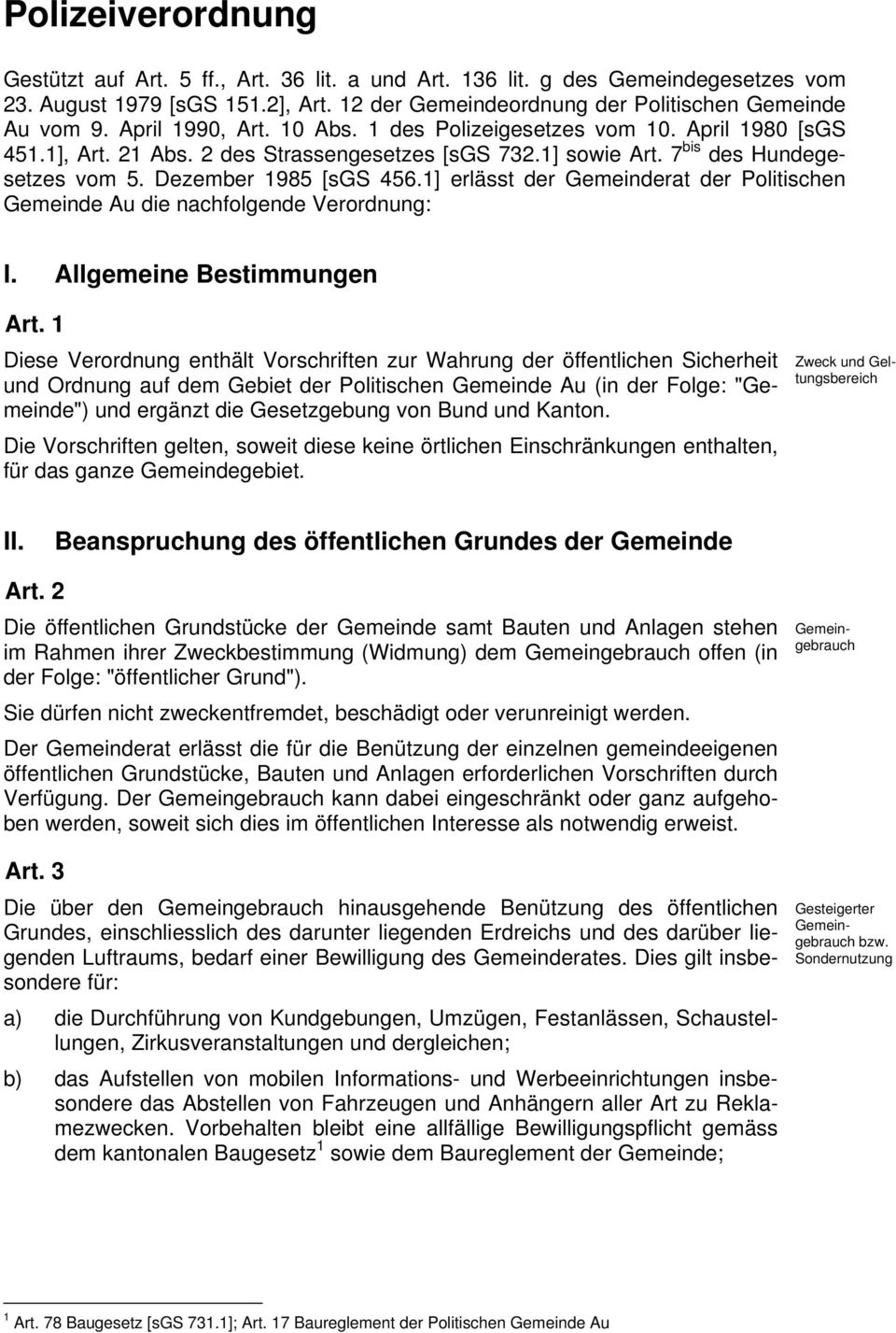 1] erlässt der Gemeinderat der Politischen Gemeinde Au die nachfolgende Verordnung: I. Allgemeine Bestimmungen Art.