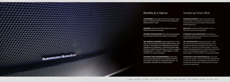 360 MUSICAL PLEASURE: Leading-edge Logic 7 multichannel surround sound technology transforms stereo and discrete 5.