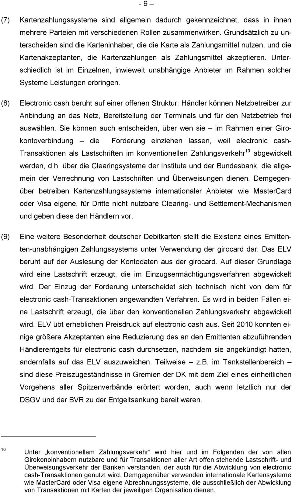 Unterschiedlich ist im Einzelnen, inwieweit unabhängige Anbieter im Rahmen solcher Systeme Leistungen erbringen.