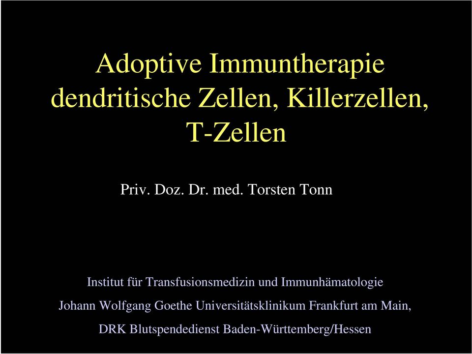 Torsten Tonn Institut für Transfusionsmedizin und