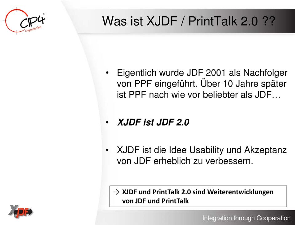 Über 10 Jahre später ist PPF nach wie vor beliebter als JDF XJDF ist JDF 2.