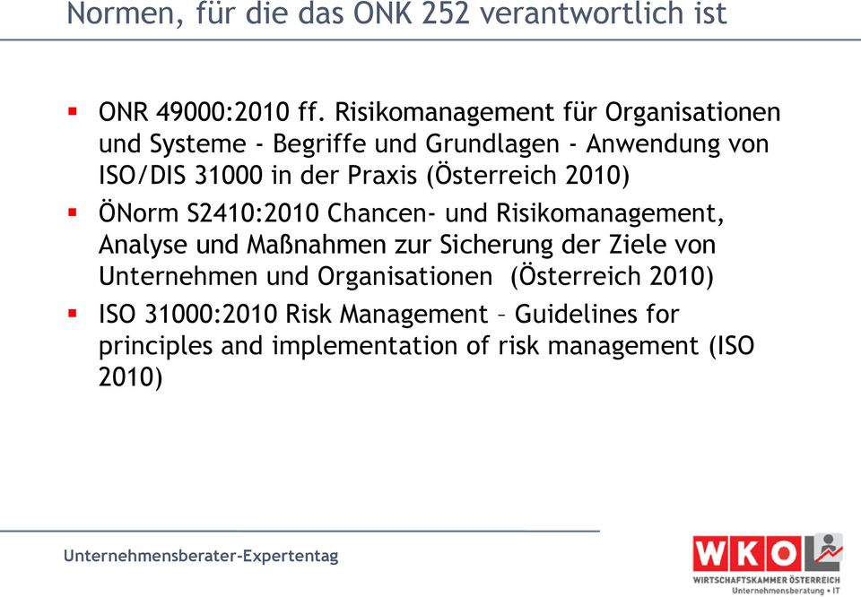 Praxis (Österreich 2010) ÖNorm S2410:2010 Chancen- und Risikomanagement, Analyse und Maßnahmen zur Sicherung der