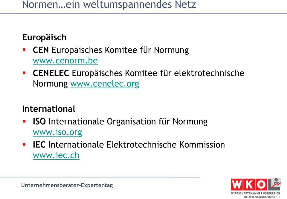 be CENELEC Europäisches Komitee für elektrotechnische Normung www.cenelec.