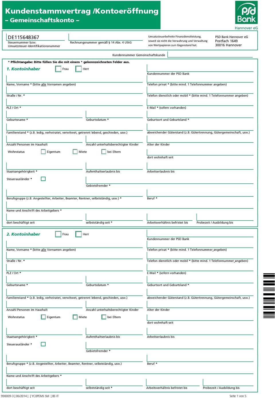 PSD Bank Hannover eg Postfach 1649 30016 Hannover * Pflichtangabe: Bitte füllen Sie die mit einem * gekennzeichneten Felder aus. Kundennummer Gemeinschaftskunde 1.