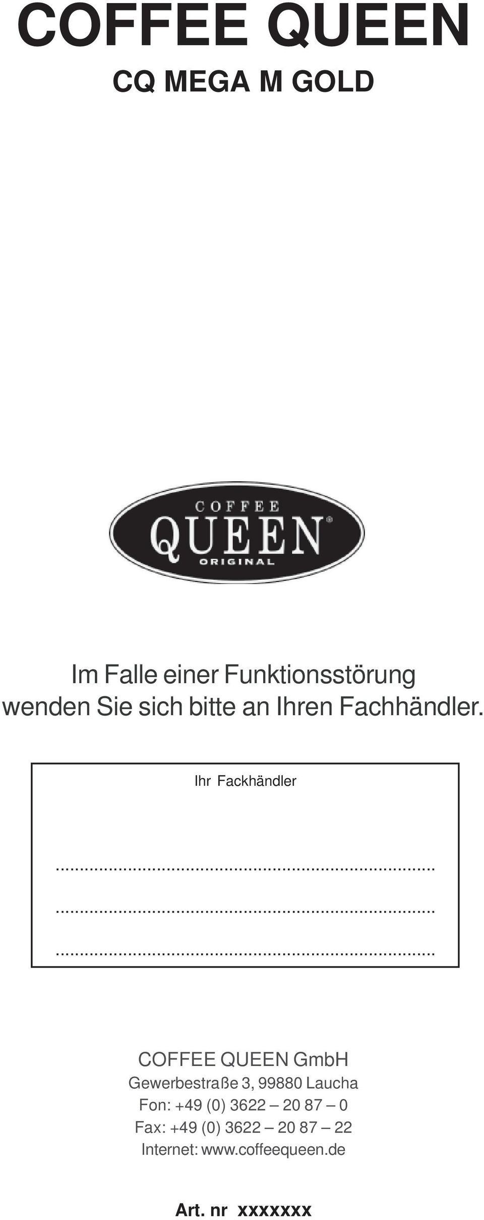 ........ COFFEE QUEEN GmbH Gewerbestraße 3, 99880 Laucha Fon: +49